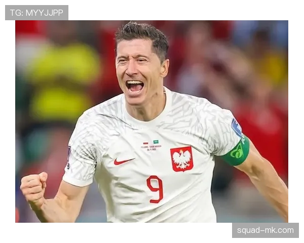 波兰队2022世界杯表现稳健，顽强拼搏精神赢得全球关注